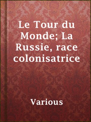 cover image of Le Tour du Monde; La Russie, race colonisatrice